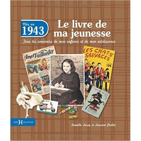 Nés en 1943 : le livre de ma jeunesse : tous les souvenirs de mon enfance et de mon adolescence