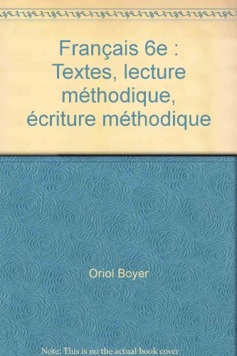 Français 6e : textes, lecture méthodique, écriture méthodique