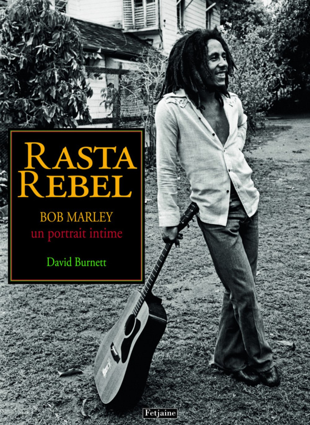 Rasta rebel : un portrait intime de Bob Marley