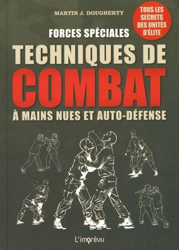 Forces spéciales : techniques de combat à mains nues et auto-défense : tous les secrets des unités d