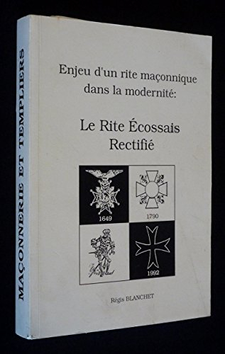 Le rite écossais rectifié : enjeu d'un rite maçonnique dans la modernité