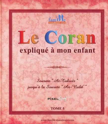 le coran expliqué à mon enfant - tome 5 -