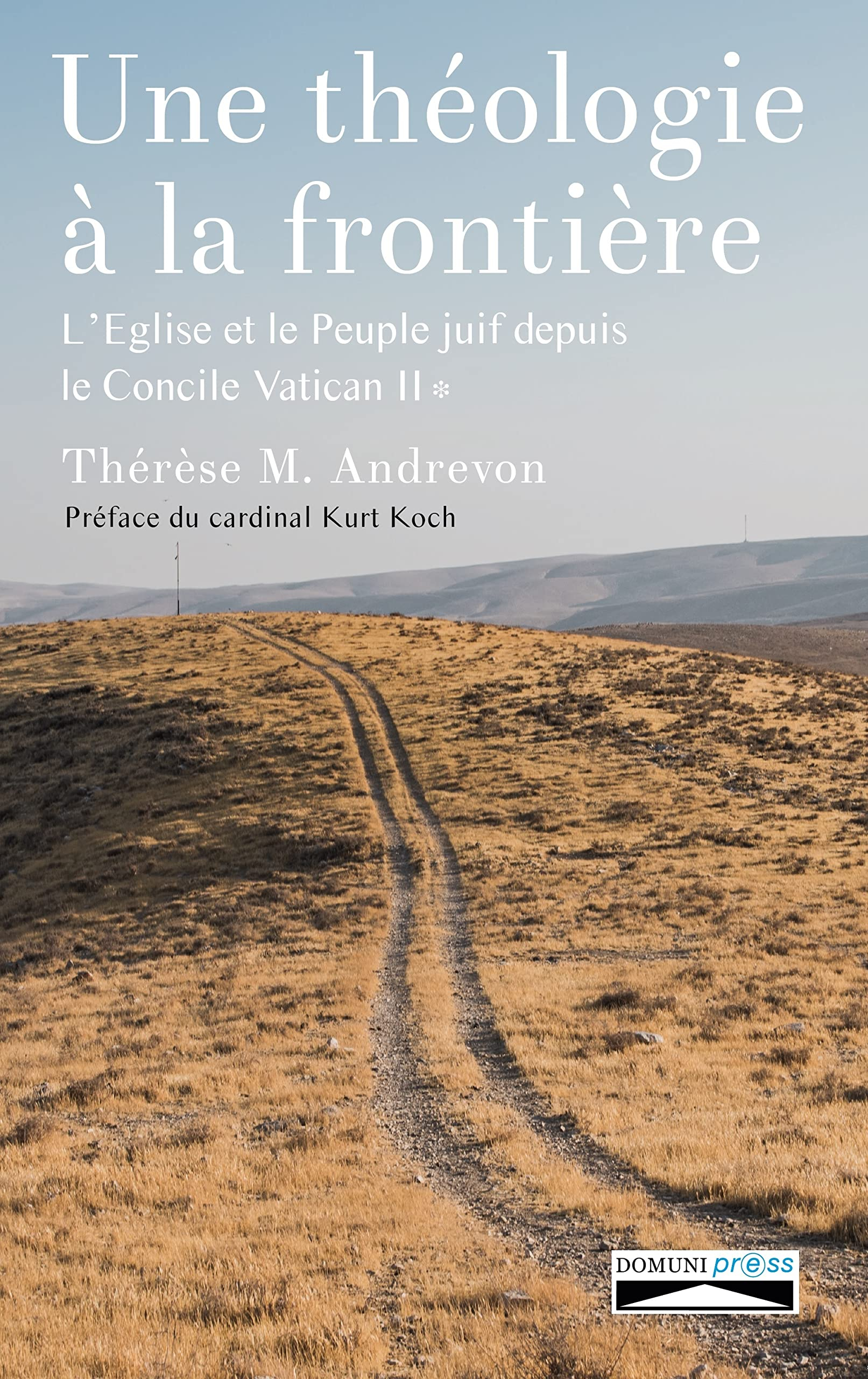 Une théologie à la frontière : l'Eglise et le peuple juif depuis le concile Vatican II. Vol. 1
