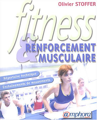 Fitness & renforcement musculaire : répertoire technique, enchaînements de mouvements