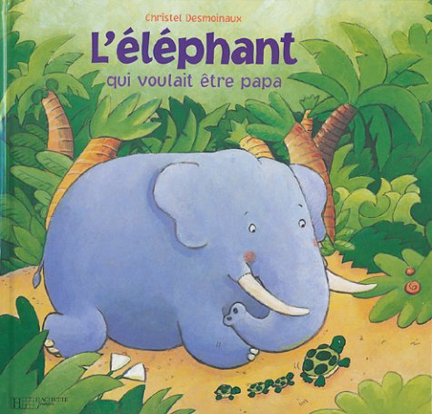 L'éléphant qui voulait être papa