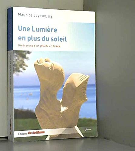 Une lumière en plus du soleil : itinérances d'un jésuite en Grèce