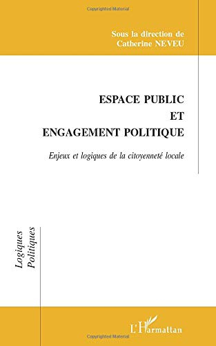 Espace public et engagement politique : enjeux et logiques de la citoyenneté locale