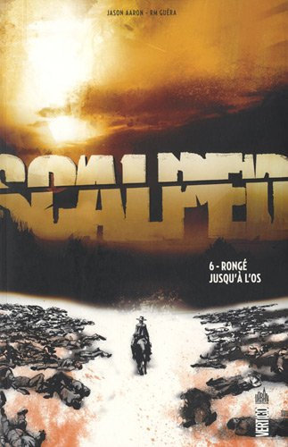 Scalped. Vol. 6. Rongé jusqu'à l'os