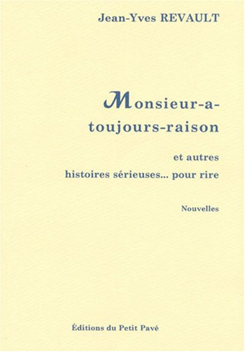Monsieur-a-toujours-raison et autres histoires sérieuses pour rire