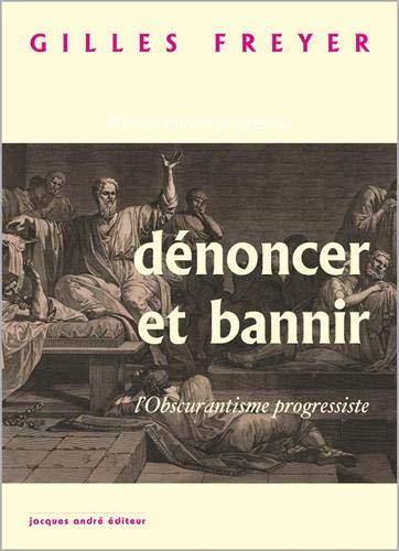 Dénoncer et bannir ou L'obscurantisme progressiste