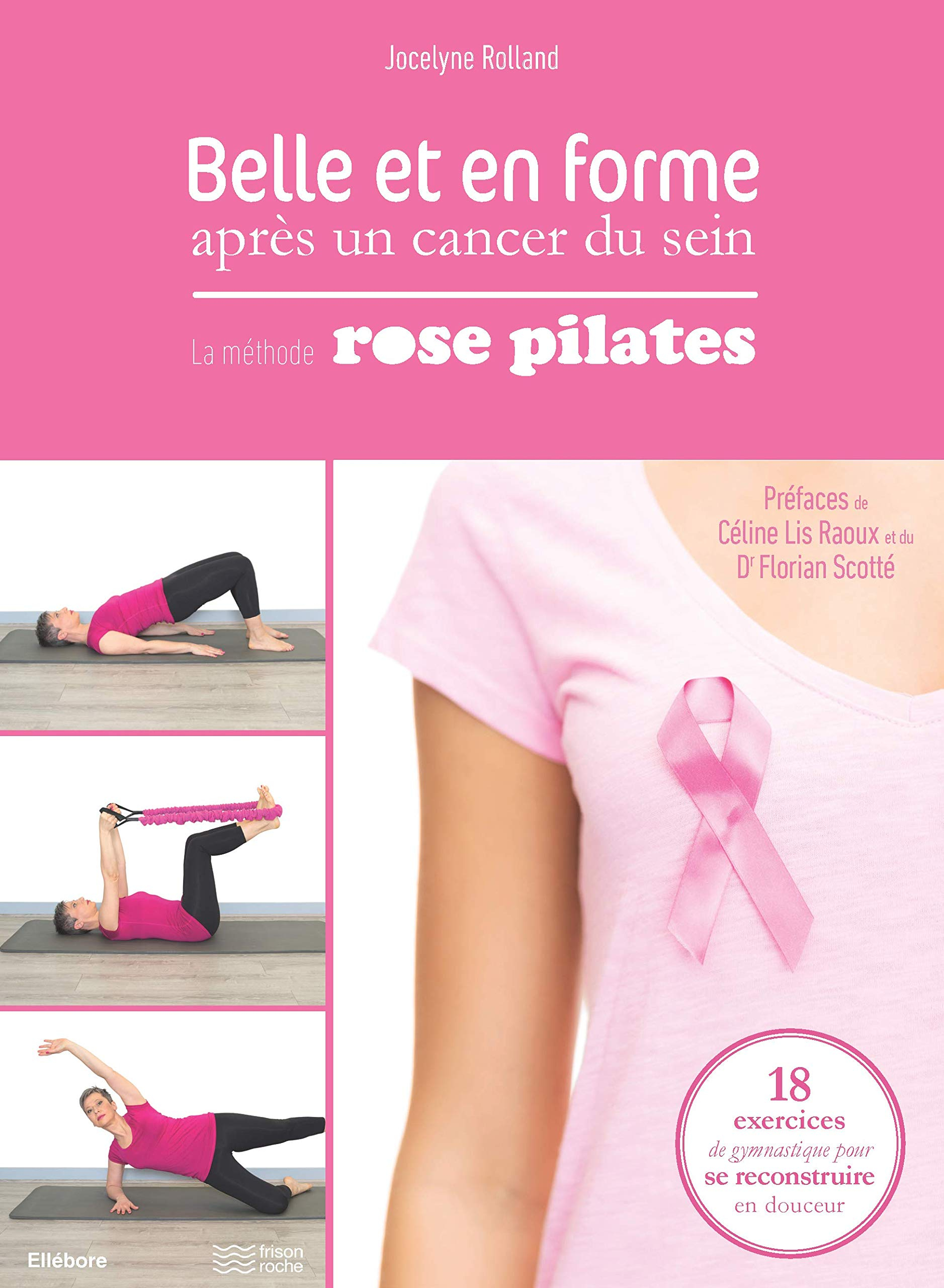 Belle et en forme après un cancer du sein : la méthode Rose Pilates : 18 exercices de gymnastique po