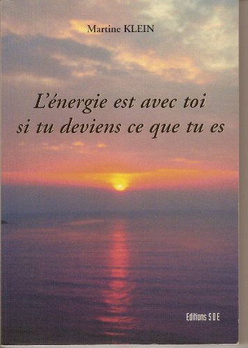 L'Energie Est avec Toi Si Tu Deviens Ce Que Tu Es