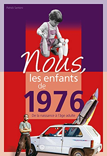 Nous, les enfants de 1976 : de la naissance à l'âge adulte