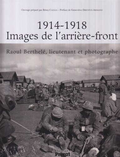 1914-1918, images de l'arrière-front : Raoul Berthelé, lieutenant et photographe