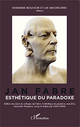 Jan Fabre, esthétique du paradoxe : actes du colloque international d'Avignon : 12-13 mai 2011