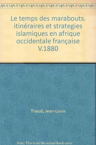 Le temps des marabouts : itinéraires et stratégies islamiques en Afrique occidentale française v. 18