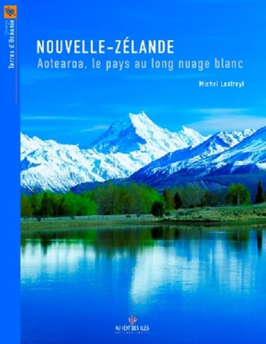 Nouvelle-Zélande : Aotearoa, le pays au long nuage blanc