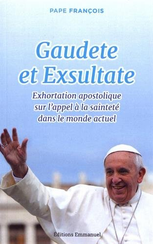 Gaudete et exsultate : exhortation apostolique sur l'appel à la sainteté dans le monde actuel