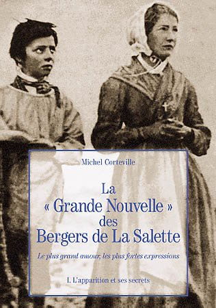 La grande nouvelle des bergers de La Salette. Le plus grand amour, les plus fortes expressions