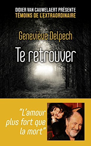 Te retrouver : l'amour plus fort que la mort...