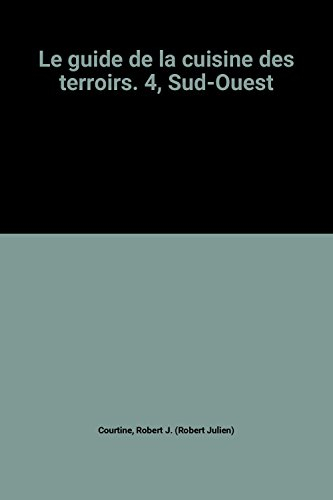 le guide de la cuisine des terroirs. 4, sud-ouest