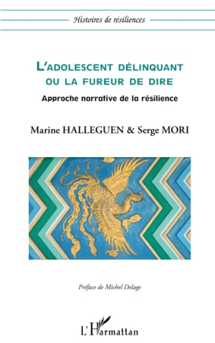 L'adolescent délinquant ou La fureur de dire : approche narrative de la résilience