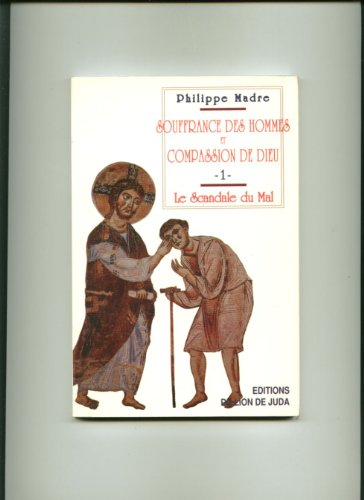 Souffrance des hommes et compassion de Dieu. Vol. 1. Le Scandale du mal