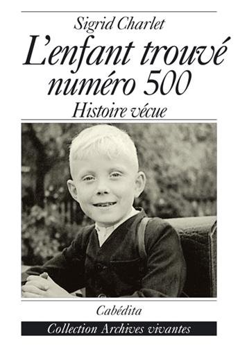 L'enfant trouvé numéro 500 : histoire vécue