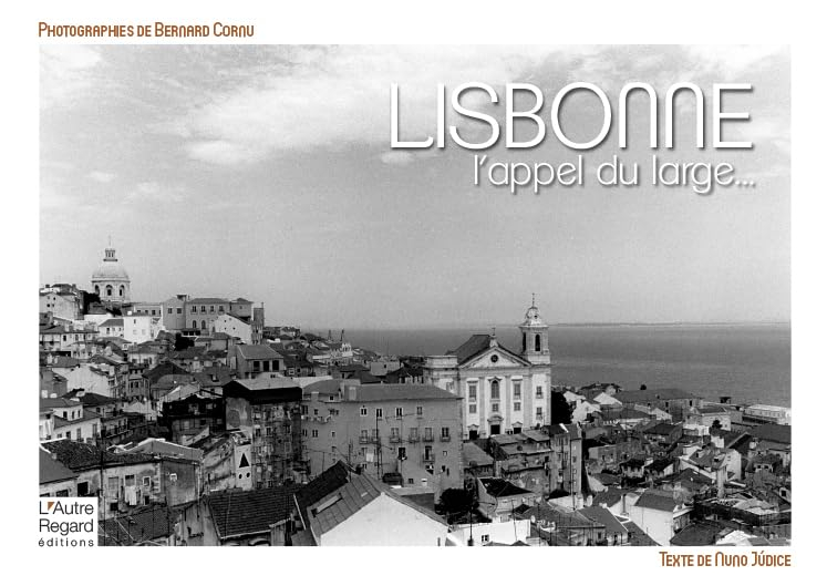 Lisbonne : l'appel du large.... Lisboa : o apelo da distância