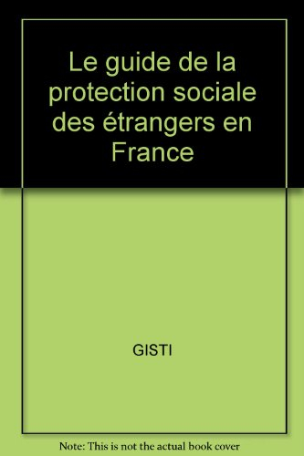 Guide de la protection sociale des étrangers en France