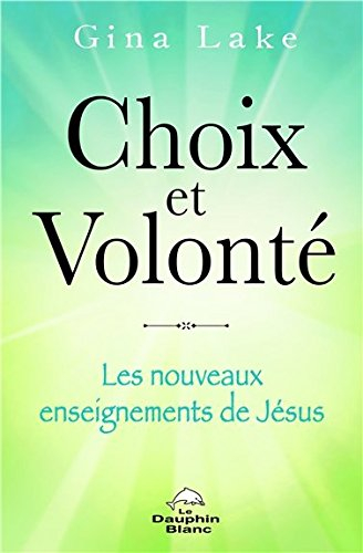 Choix et volonté : nouveaux enseignements de Jésus