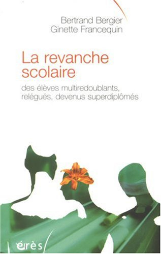 La revanche scolaire : des élèves multiredoublants, relégués, devenus superdiplômés
