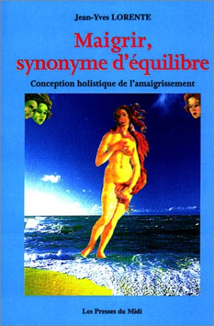 Maigrir, synonyme d'équilibre : conception holistique de l'amaigrissement