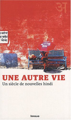 Une autre vie : un siècle de nouvelles hindi