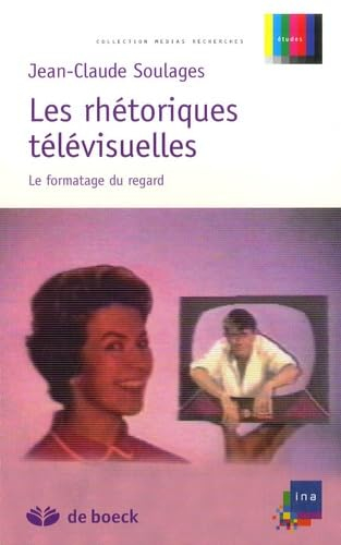 Les rhétoriques télévisuelles : le formatage du regard