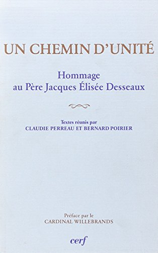 Un chemin d'unité : hommage au père Jacques Elisée Desseaux (1923-1984)