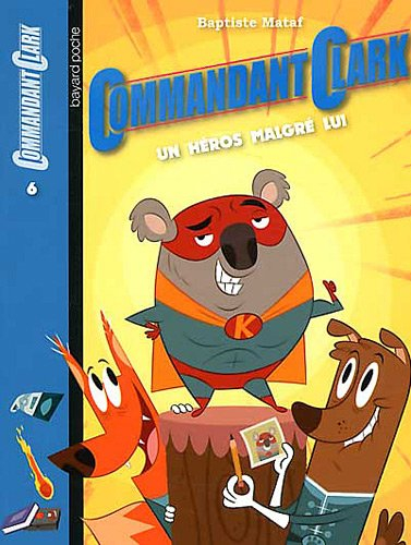 Commandant Clark. Vol. 6. Un héros malgré lui