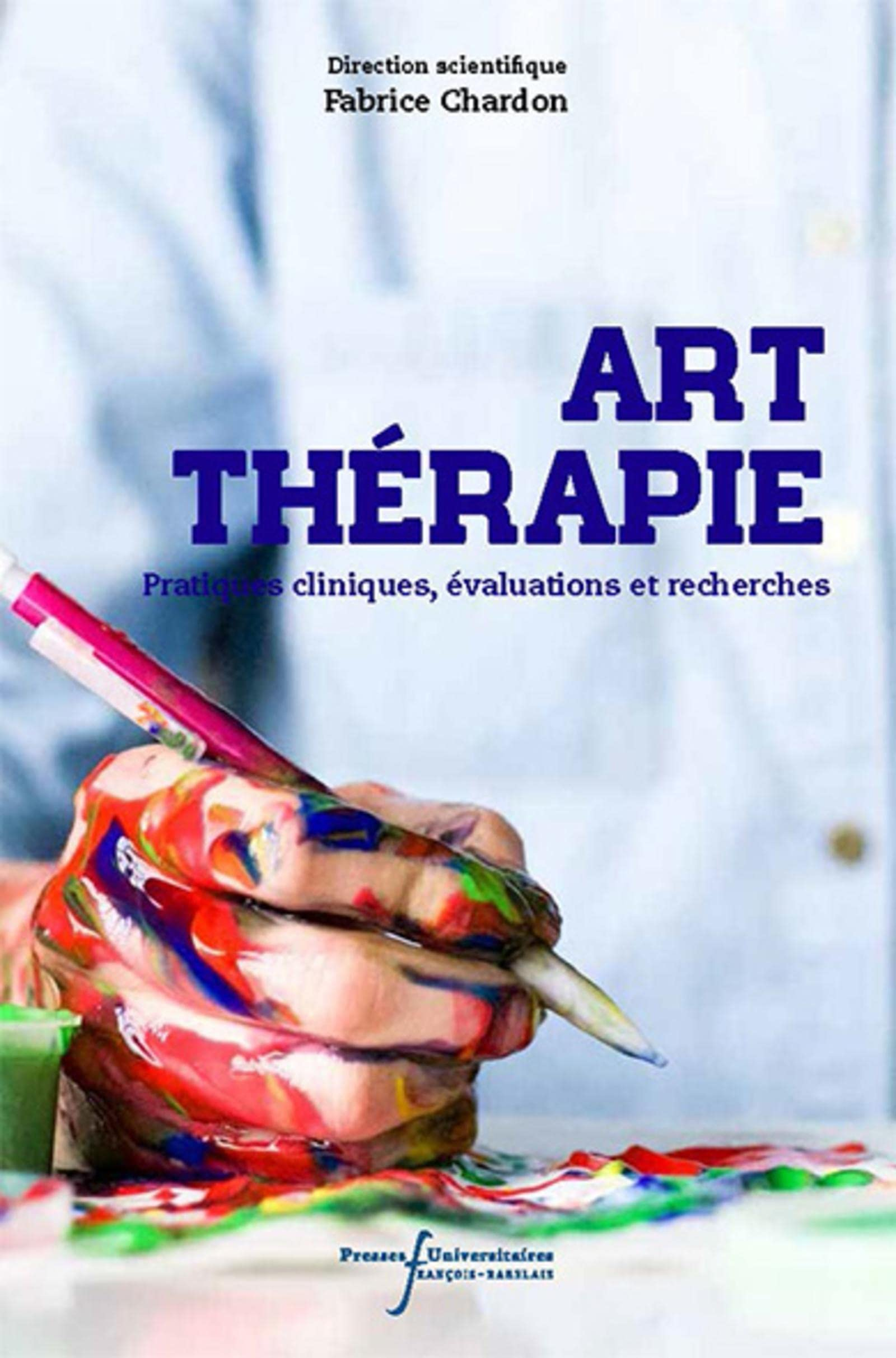 Art-thérapie : pratiques cliniques, évaluations et recherches : dépression, AVC, souffrance psychiqu