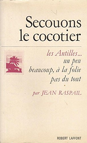 secouons le cocotier. les antilles . . . un peu, beaucoup, à la folie, pas du tout in-8, br.