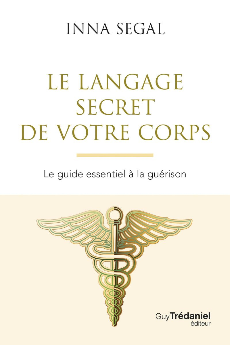 Le langage secret de votre corps : le guide essentiel à la guérison