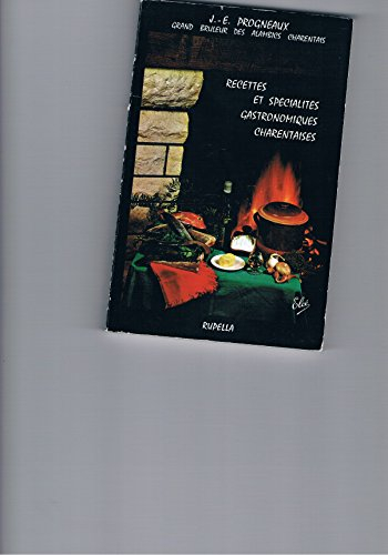 les spécialités et recettes gastronomiques charentaises : 190 recettes typiquement charentaises