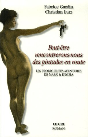 Peut-être rencontrerons-nous des pintades en route : les prodigieuses aventures de Marx & Engels