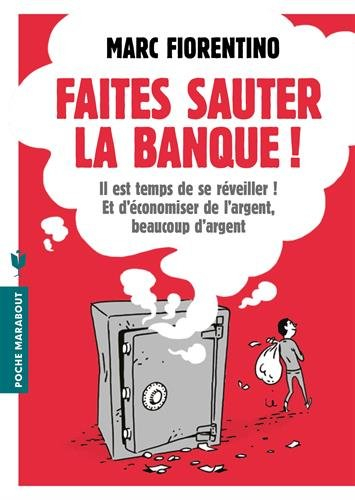 Faites sauter la banque ! : le guide pour économiser votre argent