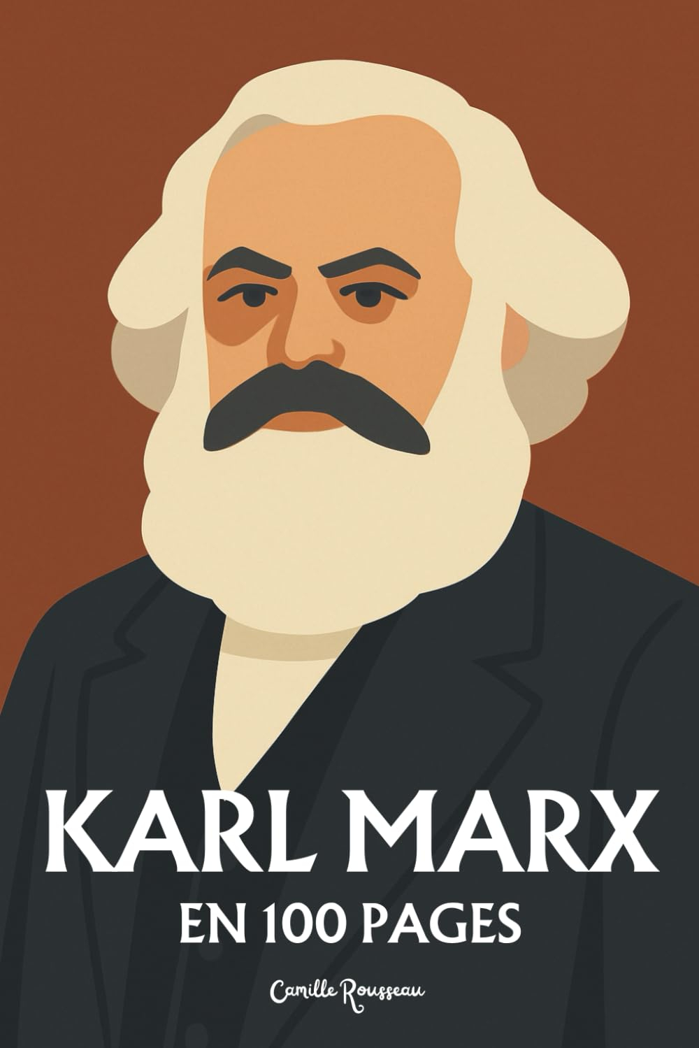 Karl Marx : l'essentiel de sa pensée en 100 pages: Découvrez la pensée révolutionnaire de Karl Marx,