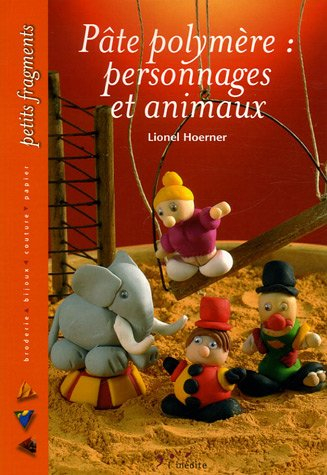 Pâte polymère : personnages et animaux