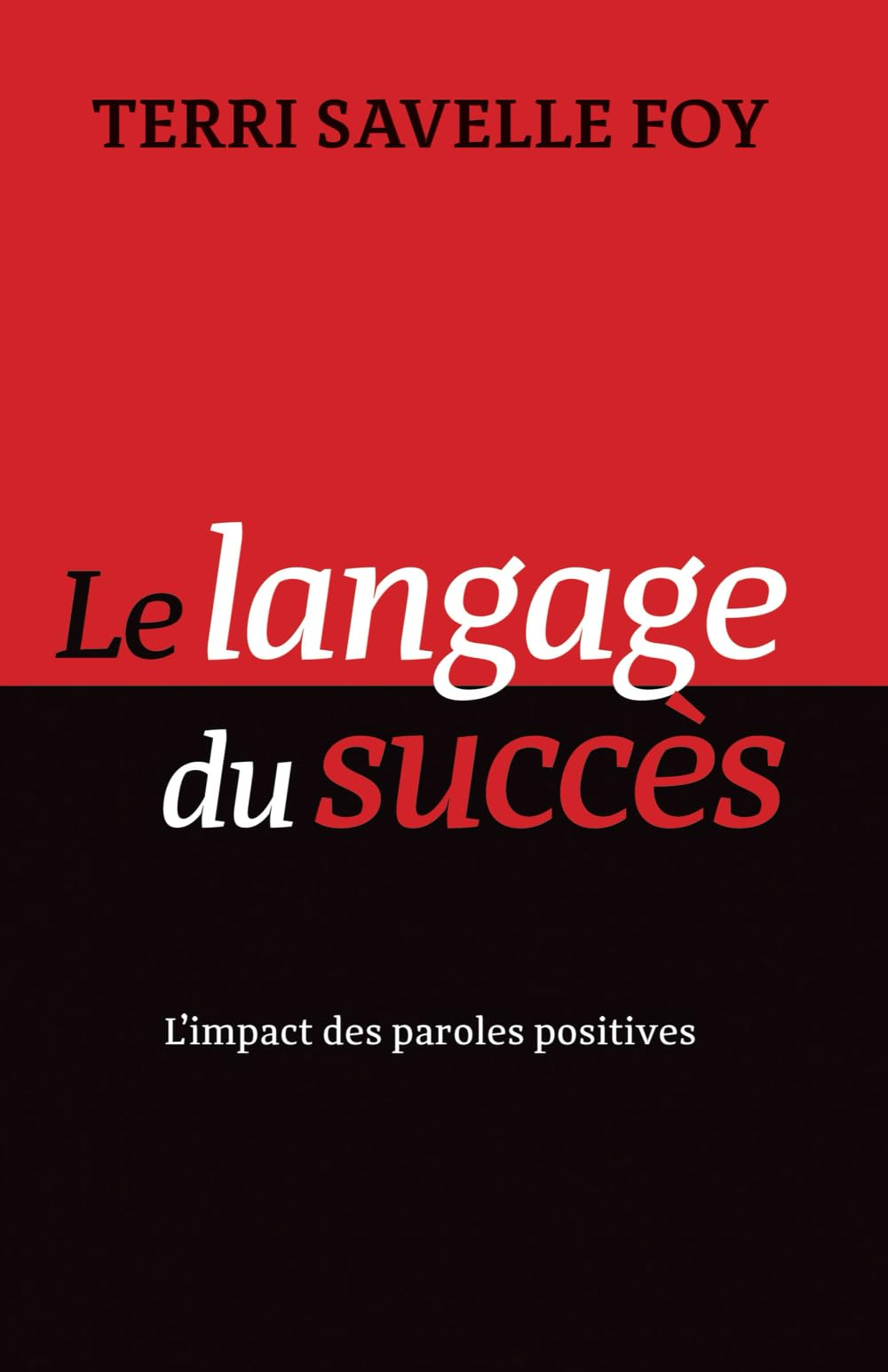 Le langage du succès : l'impact des paroles positives