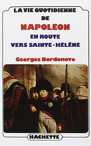 La Vie quotidienne de Napoléon en route vers Sainte-Hélène