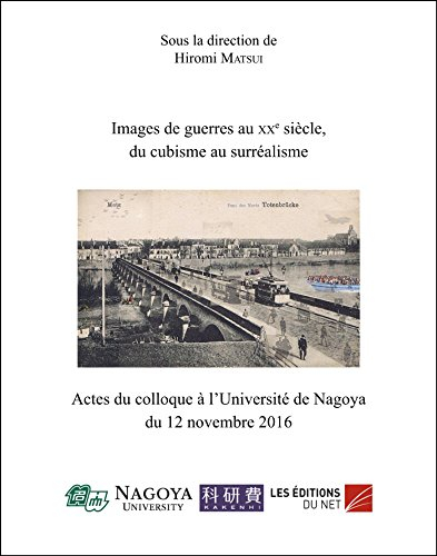 Images de Guerres au Xxe Siecle, du Cubisme au Surréalisme - Actes du Colloque a l Université de Nag