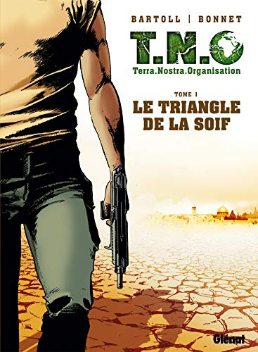 TNO (Terra Nostra Organisation). Vol. 1. Le triangle de la soif