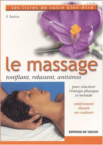 Le massage : tonifiant, relaxant, antistress
